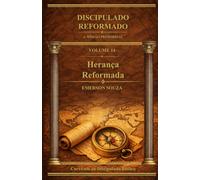 Discipulado Reformado: A Missão Primordial - Volume 14 - Herança Reformada