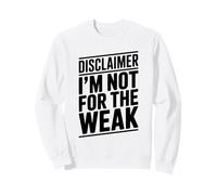 Disclaimer I'm Not for The Weak Motivational Citazione Felpa