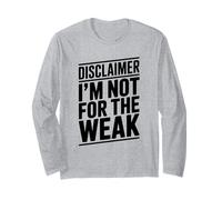 Disclaimer I'm Not for The Weak Motivational Citazione Maglia a Manica