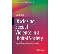 Disclosing Sexual Violence in a Digital Society: Storytelling, Activism, and Justice