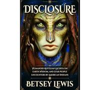 Disclosure: Humanoid Reptilian Lacerta on Earth Wisdom, and Star People Encounters by American Indians