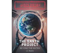 DISCLOSURE - The Earth Project: Beyond the Matrix: Uncovering the Galactic Federation, Annunaki, Atlantis, Alien Gods, and UFOs in Humanity’s Hidden History and the Path to Spiritual Awakening