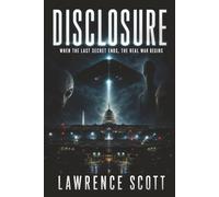 DISCLOSURE: When the Last Secret Ends, the Real War Begins