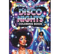 Disco Nights: A Retro Dance Club Coloring Book for Black Women Featuring 1970s Fashion, Afros, Jumpsuits, Dance Floors, and Funky Nightlife Scenes for Creative Expression and Relaxation