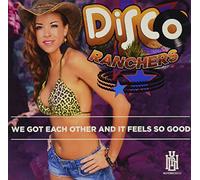Disco Ranchers - We Got Each Other And It Feels So Good
