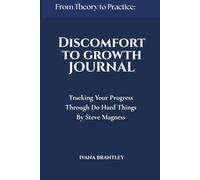 Discomfort To Growth Journal: Tracking Your Progress Through Do Hard Things By Steve Magness