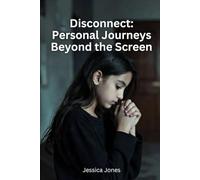 Disconnect: Personal Journeys Beyond the Screen