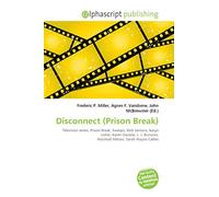 Disconnect (Prison Break): Television series, Prison Break, Sweeps, Nick Santora, Karyn Usher, Karen Gaviola, L. J. Burrows, Marshall Allman, Sarah Wayne Callies