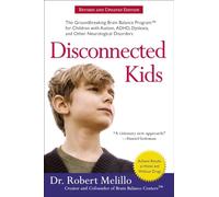 Disconnected Kids: The Groundbreaking Brain Balance Program for Children with Autism, ADHD, Dyslexia, and Other Neurological Disorders