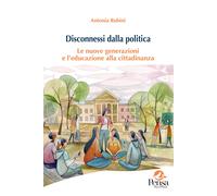 Disconnessi dalla politica. Le nuove generazioni e l'educazione alla citta...