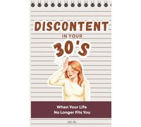 Discontent in Your 30s: When Your Life No Longer Fits You