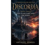 Discordia: Volume Three - The Glass Lake and the Risen