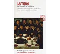 Discorsi a tavola. Nuova ediz. - Lutero Martin