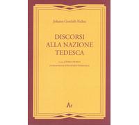Discorsi alla nazione tedesca (rist. anast. 1927) - Fichte J. Gottlieb