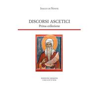 Discorsi ascetici. Prima collezione [Paperback] [Aug 31, 2021] Isacco di Ninive