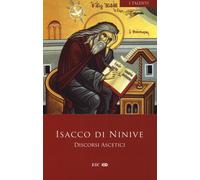 Discorsi ascetici. Testo greco a fronte - Isacco di Ninive