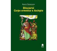 Discorsi. «Corpo ermetico» e «Asclepio»