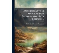 Discorsi D'arte Di Maria Alinda Brunamonti, Nata Bonacci ...