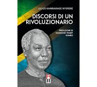Libri Julius Kambarage Nyerere - Discorsi Di Un Rivoluzionario