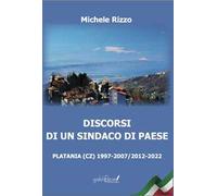 Discorsi di un sindaco di paese. Platania (CZ) 1997-2007/2012-2022