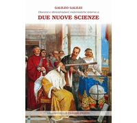 Discorsi e dimostrazioni matematiche intorno a due nuove scienze attinenti...