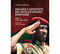 Discorsi e interviste del rivoluzionario burkinabé. Vol. 1: Anni 1982-1985.