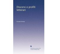 Discorsi e profili letterari.