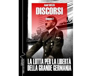 Discorsi. Ediz. integrale. La lotta per la libertà della grande Germania (Vol. 2)
