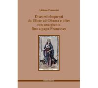 Discorsi eloquenti da Ulisse ad Obama e oltre con una giunta fino a papa Francesco