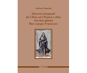 Discorsi eloquenti da Ulisse ad Obama e oltre con una giunta fino a papa Francesco