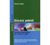 Discorsi potenti. Tecniche di persuasione per lasciare il segno