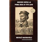 Discorsi sopra la prima Deca di Tito Livio: Edizione in Italiano Moderno
