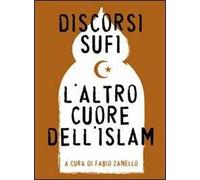 Discorsi sufi. L'altro cuore dell'Islam
