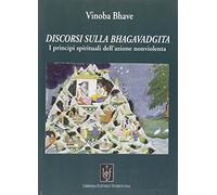 Discorsi sulla Bhagavadgita. I principi spirituali dell'azione nonviolenta