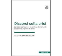 Discorsi sulla crisi. La rappresentazione mediatica di momenti discorsivi europei in divenire