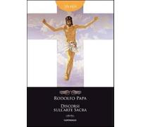 Discorsi sull'arte sacra - Papa Rodolfo