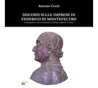 Discorsi sulle imprese di Federico di Montefeltro. Storiografia e nuove ricerche su divise, imprese e livrea