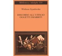 Discorso all'Ufficio oggetti smarriti - Szymborska Wislawa