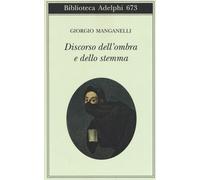 Discorso dell'ombra e dello stemma - Manganelli Giorgio