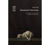 DISCORSO DI CRISTO MORTO - Jean Paul - 2025 - Orthotes