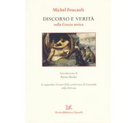 Discorso e verità nella Grecia antica - Foucault Michel