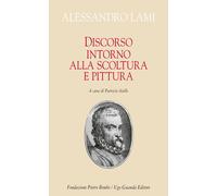 Discorso intorno alla scoltura e alla pittura - Lami Alessandro