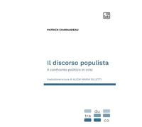 DISCORSO POPULISTA. IL CONFRONTO POLITICO IN CRISI (IL) - 2024 - tab edizioni