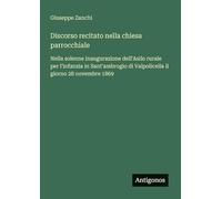 Discorso recitato nella chiesa parrocchiale: Nella solenne inaugurazione dell'Asilo rurale per l'infanzia in Sant'ambrogio di Valpolicella il giorno 28 novembre 1869