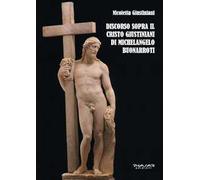 Discorso sopra il Cristo Giustiniani di Michelangelo Buonarroti