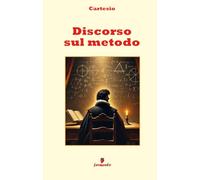 Discorso sul metodo: Nuova traduzione con annotazioni