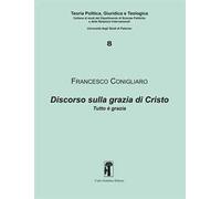Discorso sulla grazia di Cristo. Tutto è grazia
