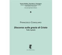 Discorso sulla grazia di Cristo. Tutto è grazia - 2019 - Carlo Sa