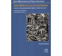 Discorso sulla licantropia o della trasformazione degli uomini in lupi. Testo francese a fronte