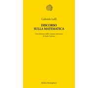 Discorso sulla matematica. Una rilettura delle Lezioni americane di Italo ...